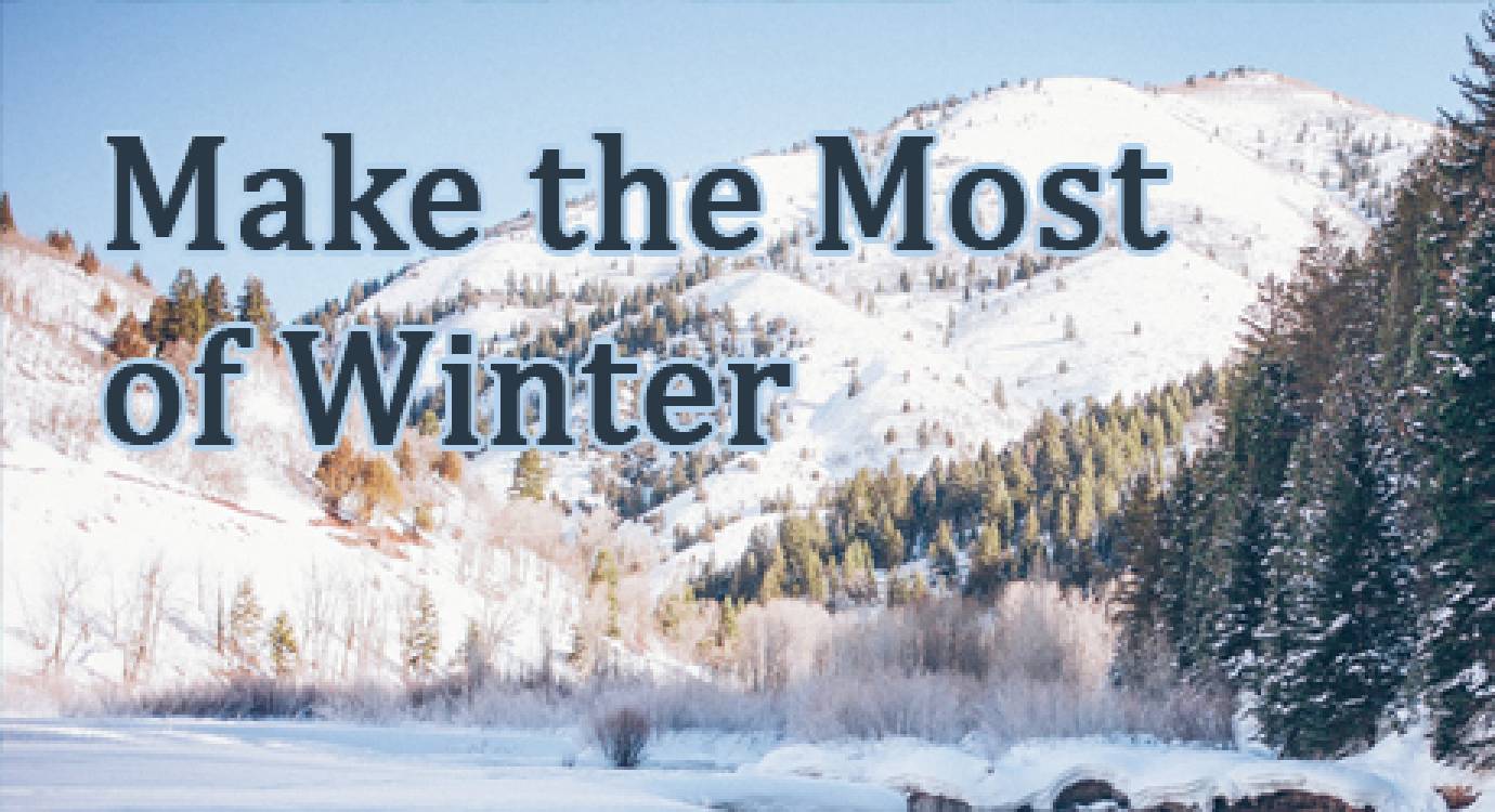 Make the Most of Winter