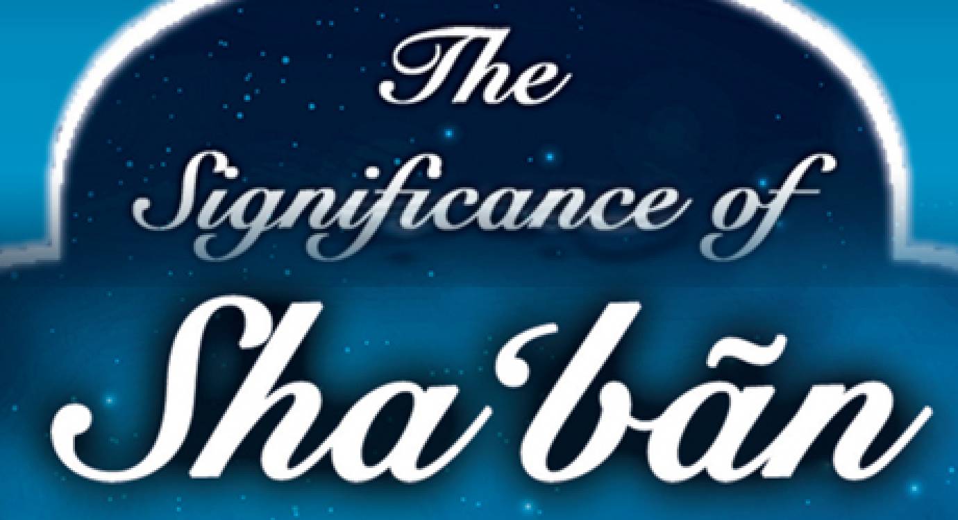 The Significance of Sha'bān